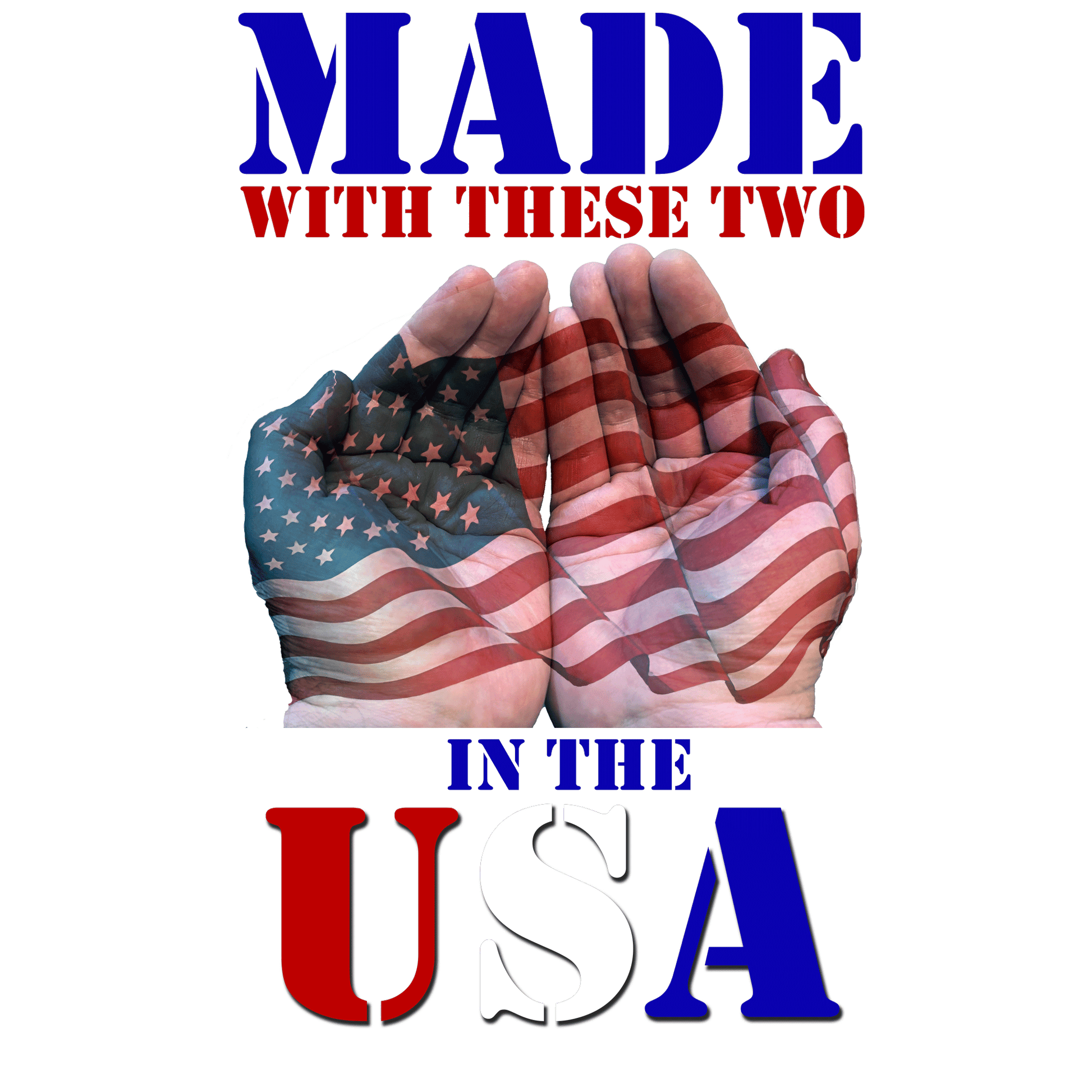 Two hands with American flag pattern and text 'Made with These Two in the USA' on a white background